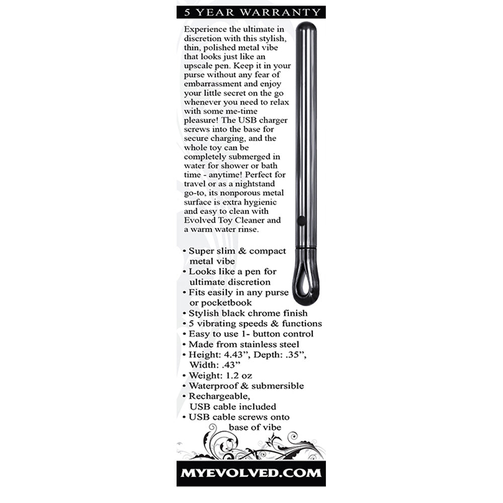 Evolved Pen Pal Stainless Steel Vibrator Black Chrome slim, polished metal vibe designed for discreet pleasure on the go.