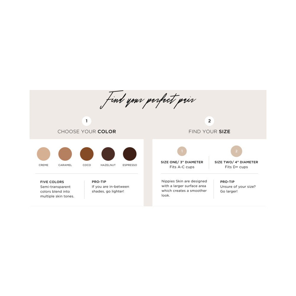 Find your perfect fit guide for Nippies Skin Nipple Covers Size 2 Caramel with color and size options.