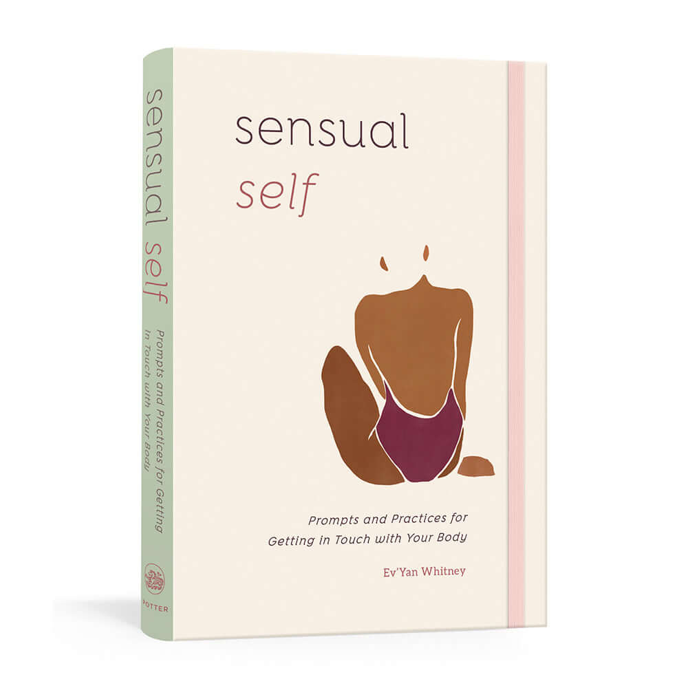 Sensual Self Prompts and Practices for Getting In Touch with Your Body book cover by Ev'Yan Whitney.
