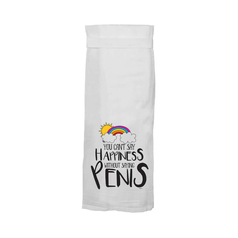 Twisted Wares You Can't Say Happiness Without Saying Penis Flour Towel