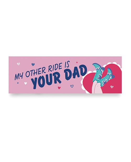 Sleazy Greetings Other Ride Is Your Dad Car Magnet with humorous design featuring bold text on a pink background.