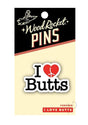 I love Butts Enamel Pin Red/White/Black on a packaging card by Wood Rocket.